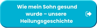 Wie mein Sohn gesund                     wurde – unsere                Heilungsgeschichte            Wie mein Sohn gesund                     wurde – unsere                Heilungsgeschichte